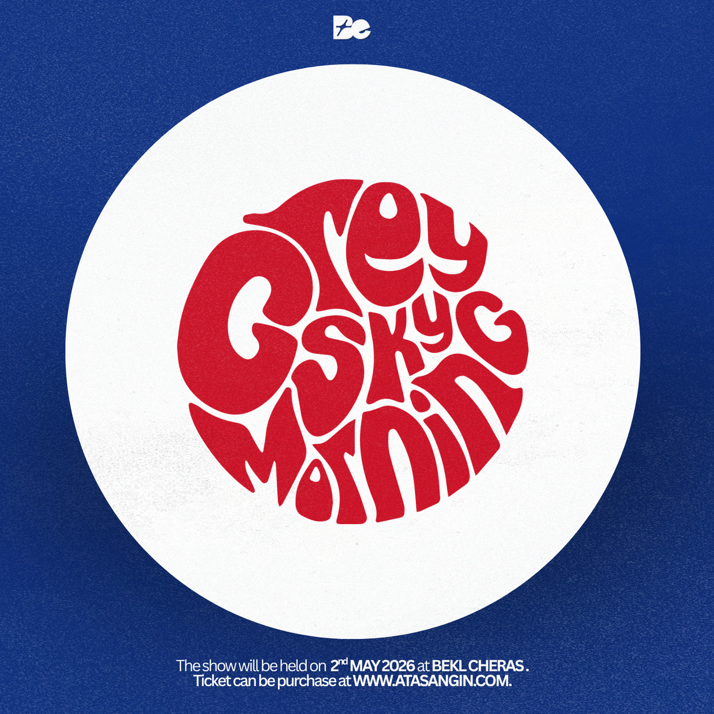 GREY SKY MORNING LIVE AT BEKL